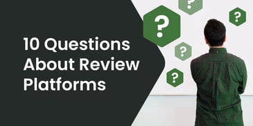 10 Questions to Ask When Considering a Review Platform