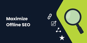How to Maximize Your Offline SEO Efforts