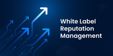 How White Label Reputation Management Can Help Your Business Reputation