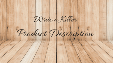How To Write a Killer Product Description