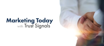 Marketing today with trust signals