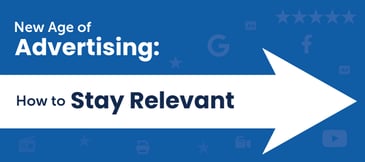 New Age of Advertising: How to Stay Relevant