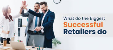 Successful Retailers: What Sets the Best Online Retailers Apart