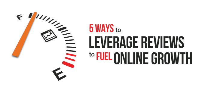Top 5 Ways to Leverage Reviews to Fuel Your Online Growth