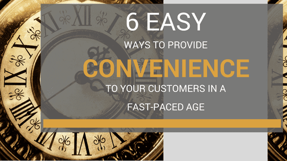 6 Simple Ways to Provide Convenience to Your Customers
