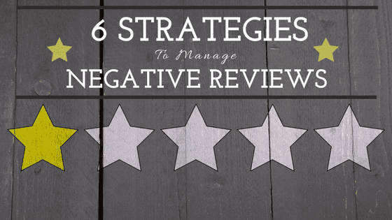 6 Strategies to Manage Negative Reviews