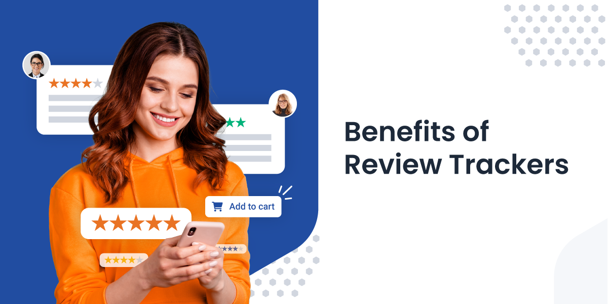 An In-Depth Look at the Benefits of Review Trackers
