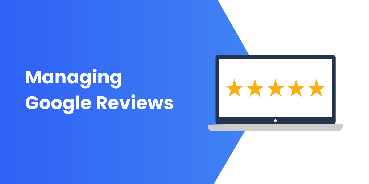 5 Tips for Managing Your Google Reviews to Promote Your Business
