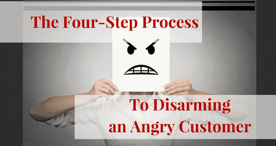 The Four-Step Process to Disarming an Angry Customer