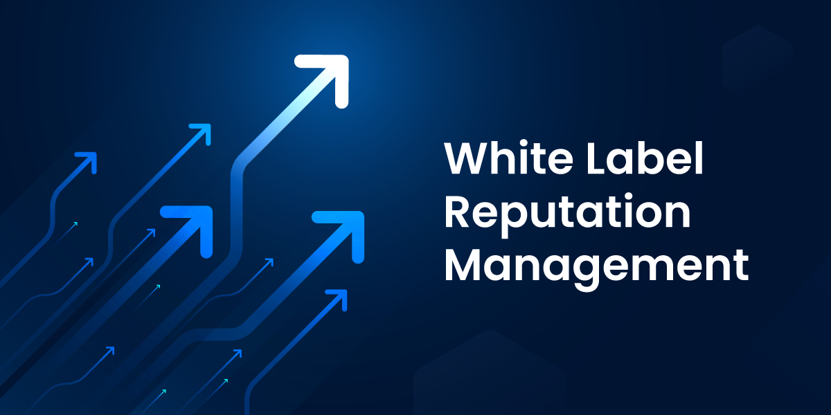 How White Label Reputation Management Can Help Your Business Reputation