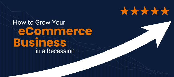 How to Grow Your eCommerce Business in a Recession