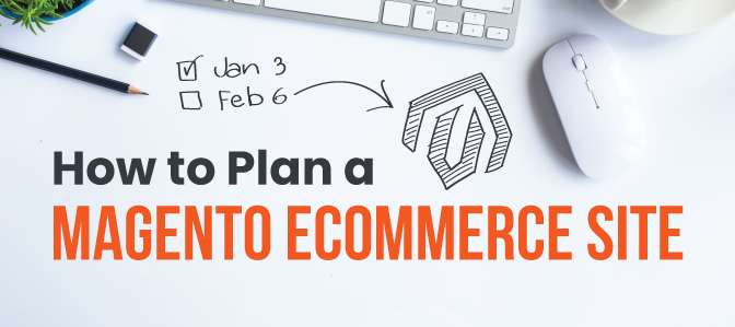 How to Plan a Magento Ecommerce Site