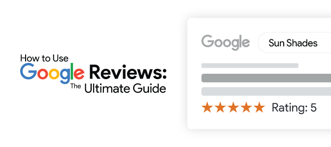How to Use Google Reviews: Your Ultimate Guide