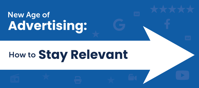 New Age of Advertising: How to Stay Relevant