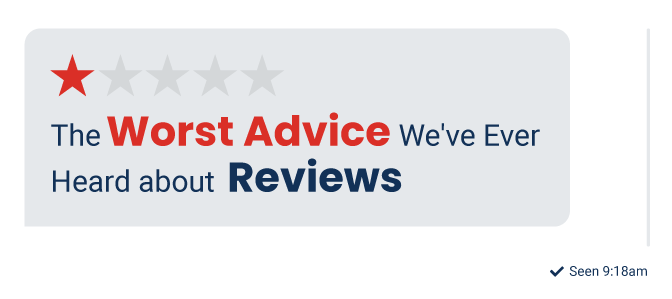 The Worst Advice We’ve Ever Heard About Reviews