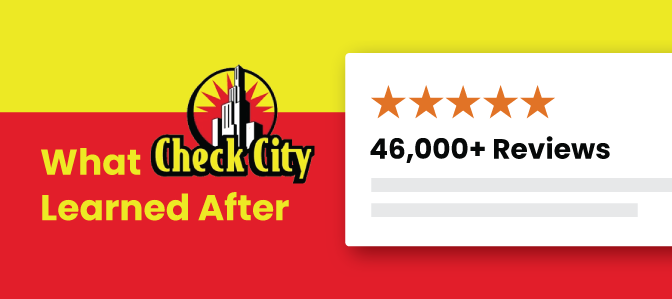 What Check City Learned after 46,000+ Reviews